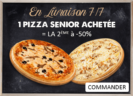 1 PIZZA SENIOR ACHETEE = LA 2 EME A -50 POURCENT